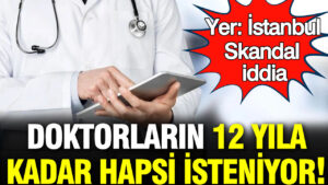 devlet-hastanesinde-skandal-iddia-doktorlarin-12-yila-kadar-hapsi-isteniyor-pVaKLEYL